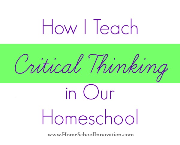 How I Teach Critical Thinking in Our Homeschool