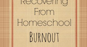 Recover from Homeschool Burnout