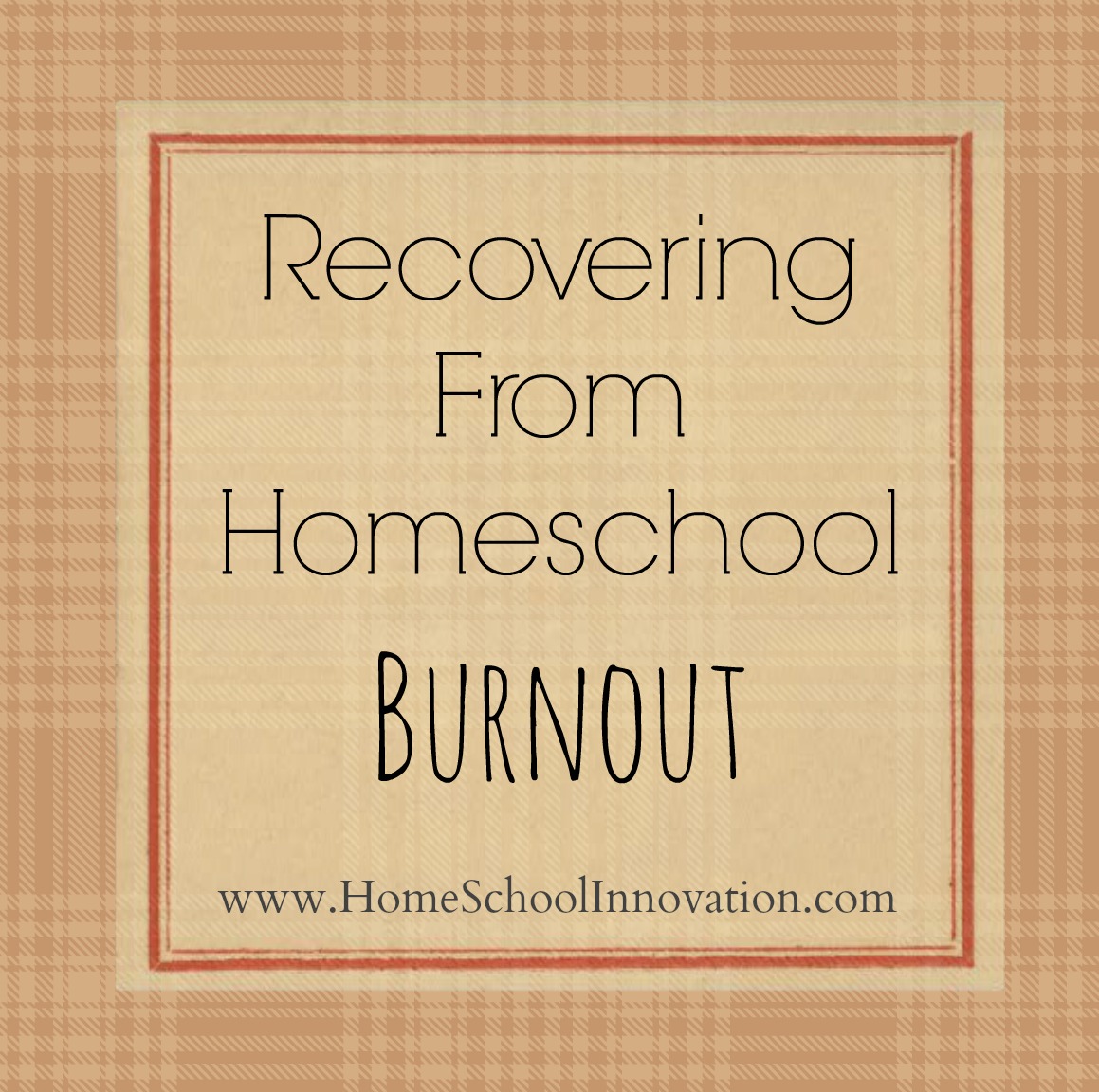 Recovering from Homeschool Burnout