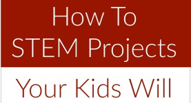 Effective STEM Projects and Lessons for Kids